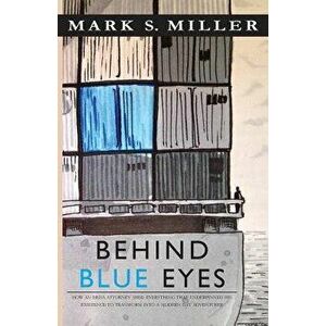 Behind Blue Eyes, Paperback - Mark S. Miller imagine