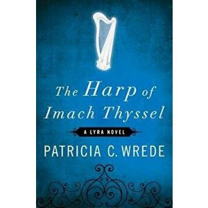 The Harp of Imach Thyssel, Paperback - Patricia C. Wrede imagine