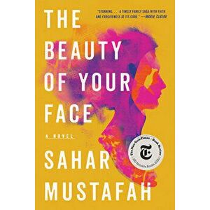 The Beauty of Your Face, Paperback - Sahar Mustafah imagine