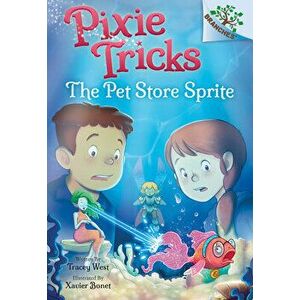 The Pet Store Sprite: A Branches Book (Pixie Tricks #3), 3, Hardcover - Tracey West imagine