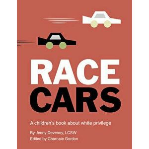 Race Cars: A Children's Book about White Privilege, Hardcover - Jenny Devenny imagine