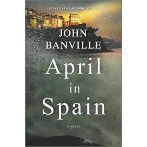 April in Spain, Hardcover - John Banville imagine