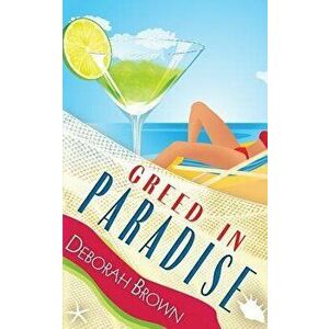 Greed in Paradise, Paperback - Deborah Brown imagine