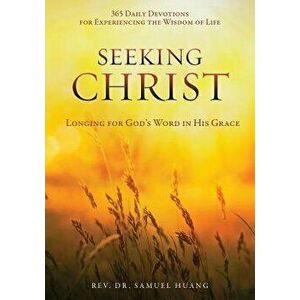 Seeking Christ, Paperback - Rev Dr Samuel Huang imagine