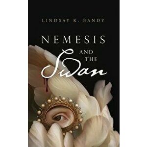 Nemesis and the Swan, Hardcover - Lindsay K. Bandy imagine
