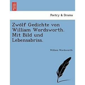 Zwölf Gedichte von William Wordsworth. Mit Bild und Lebensabriss., Paperback - William Wordsworth imagine