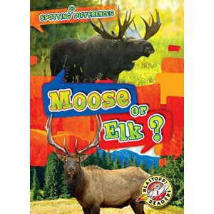 Moose or Elk?, Library Binding - Kirsten Chang imagine
