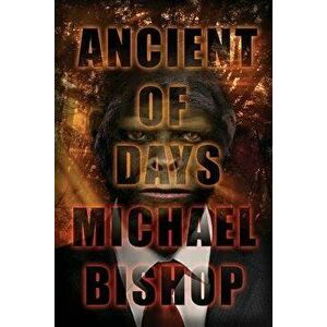 Ancient of Days, Paperback - Michael Bishop imagine