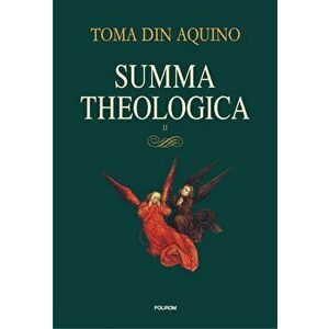 Summa theologica. Volumul II - Toma din Aquino imagine