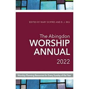 The Abingdon Worship Annual 2022, Paperback - Mary Scifres imagine