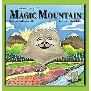 A Song and Story of Magic Mountain, Hardcover - Lisa Dancing-Light imagine
