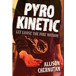 Pyrokinetic, Hardcover - Allison Chernutan imagine