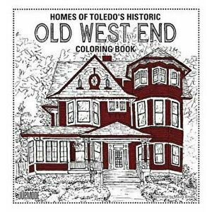 Homes of Toledo's Historic Old West End Coloring Book, Paperback - Maura Amato imagine