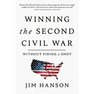 Winning the Second Civil War: Without Firing a Shot, Hardcover - Jim Hanson imagine