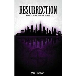 Resurrection: Book I Of The Martyr Series, Paperback - MC Hunton imagine