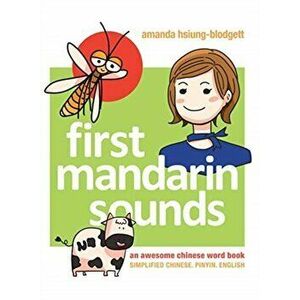 First Mandarin Sounds: an awesome Chinese word book, Hardcover - Amanda Hsiung-Blodgett imagine