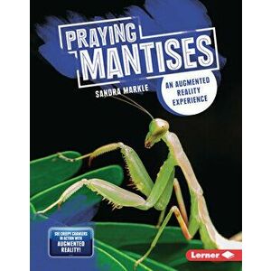 Praying Mantises: An Augmented Reality Experience, Library Binding - Sandra Markle imagine