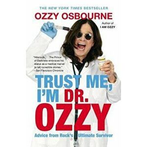 Trust Me, I'm Dr. Ozzy: Advice from Rock's Ultimate Survivor (Large type / large print Edition), Hardcover - Ozzy Osbourne imagine