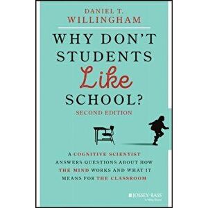 Why Don't Students Like School?: A Cognitive Scientist Answers Questions about How the Mind Works and What It Means for the Classroom - Daniel T. Will imagine