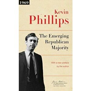 The Emerging Republican Majority: Updated Edition, Paperback - Kevin P. Phillips imagine