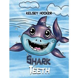 Shark Teeth, Hardcover - Kelsey Hocker imagine