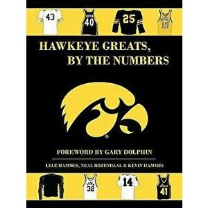 Hawkeye Greats, by the Numbers, Paperback - L. Hammes imagine