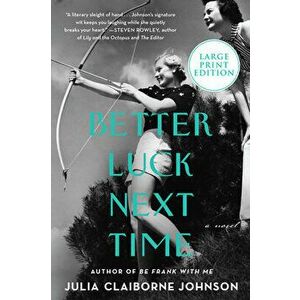 Better Luck Next Time, Paperback - Julia Claiborne Johnson imagine