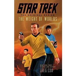 Star Trek: The Original Series: The Weight of Worlds, Paperback - Greg Cox imagine