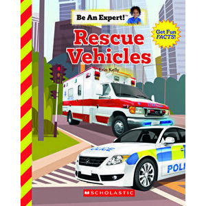Rescue Vehicles (Be an Expert!) (Library Edition), Hardcover - Erin Kelly imagine