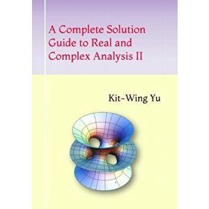 A Complete Solution Guide to Real and Complex Analysis II, Paperback - Kit-Wing Yu imagine