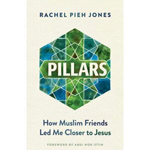 Pillars: How Muslim Friends Led Me Closer to Jesus, Paperback - Rachel Pieh Jones imagine