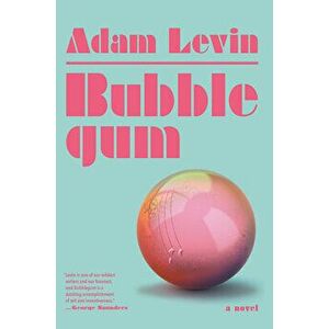 Bubblegum, Paperback - Adam Levin imagine