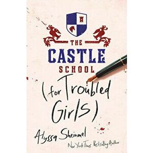 The Castle School (for Troubled Girls), Hardcover - Alyssa Sheinmel imagine