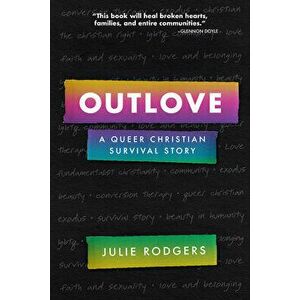 Outlove: A Queer Christian Survival Story, Hardcover - Julie Rodgers imagine