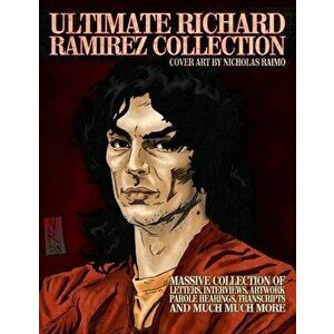 Ultimate Richard Ramirez Collection, Paperback - James Gilks imagine