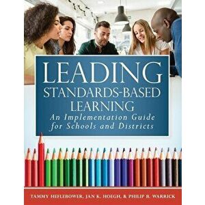 Leading Standards-Based Learning: An Implementation Guide for Schools and Districts (a Comprehensive, Five-Step Marzano Resources Curriculum Implement imagine