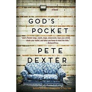God's Pocket, Paperback - Pete Dexter imagine