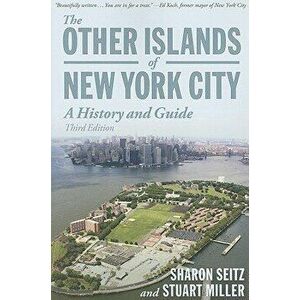 The Other Islands of New York City: A History and Guide, Paperback - Sharon Seitz imagine