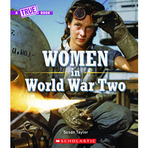 Women in World War Two (a True Book) (Library Edition), Hardcover - Susan Taylor imagine