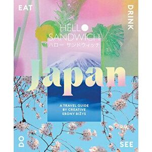Hello Sandwich Japan: A Travel Guide by Creative Ebony Bizys, Paperback - Ebony Bizys imagine