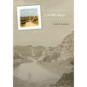 Camino, Paperback - Sarah B. Kotchian imagine