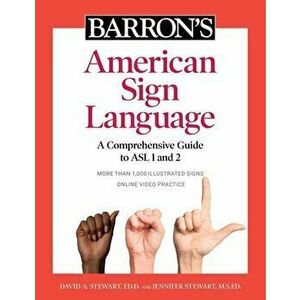 Barron's American Sign Language: A Comprehensive Guide to ASL 1 and 2 with Online Video Practice, Paperback - David A. Stewart imagine