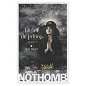 Le Fait Du Prince, Paperback - Amelie Nothomb imagine