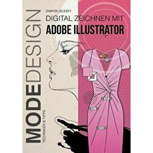 MODEDESIGN - Digital Zeichnen mit Adobe Illustrator, Paperback - Dimitri Jelezky imagine
