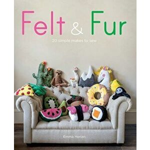 Felt & Fur, Paperback - Emma Herian imagine