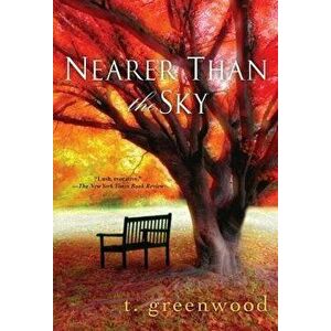 Nearer Than the Sky, Paperback - T. Greenwood imagine