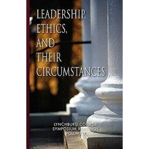 Leadership, Ethics, and Their Circumstances, Paperback - Maria Louise Ph. D. Nathan imagine