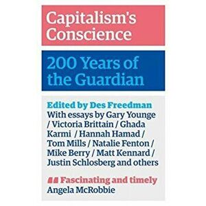 Capitalism's Conscience: 200 Years of the Guardian, Paperback - Des Freedman imagine