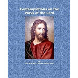 Contemplations on the Ways of the Lord, Paperback - Bishop Jerry L. Ogles imagine