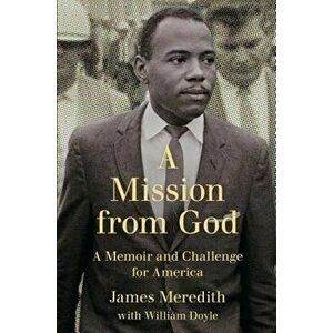 Mission from God: A Memoir and Challenge for America, Paperback - James Meredith imagine